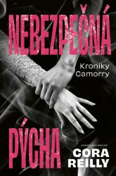 Nebezpečná pýcha - Cora Reilly - Romány pro ženy Nebezpečná pýcha