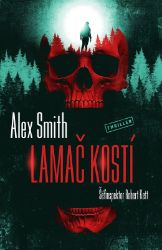 Lamač kostí - Alex Smith - Thrillery Lamač kostí