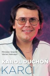 Karol Duchoň - Karči - Miroslav Graclík,Václav Nekvapil - Zpěváci a zpěvačky Karol Duchoň - Karči