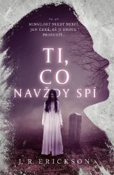 Ti, co navždy spí - J. R. Erickson - Horory Ti, co navždy spí
