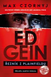Ed Gein - Řezník z Plainfieldu - Max Czornyj - Literatura faktu Ed Gein: Řezník z Plainfieldu