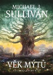 Věk mýtů - Michael J. Sullivan - Fantasy Věk mýtů