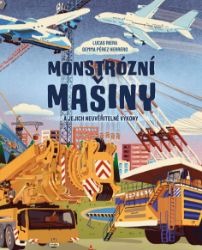 Monstrózní mašiny - Lucas Riera,Gemma Pérez Herrero - Populárně naučná literatura pro děti Monstrózní mašiny