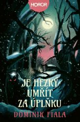 Je hezký umřít za úplňku - Dominik Fiala - Horory Je hezký umřít za úplňku