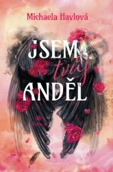 Jsem tvůj anděl - Michaela Havlová - Fantasy Jsem tvůj anděl
