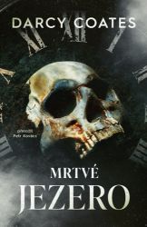 Mrtvé jezero - Darcy Coates - Horory Mrtvé jezero