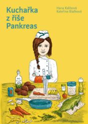 Kuchařka z říše Pankreas - Kateřina Blažková - Kreativní knihy pro děti Kuchařka z říše Pankreas