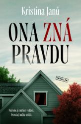 Ona zná pravdu - Kristina Janů - Thrillery Ona zná pravdu