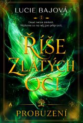 Říše zlatých očí - Lucie Bajová - Fantasy Říše zlatých očí