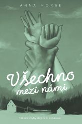 Všechno mezi námi - Anna Morse - Erotické romány Všechno mezi námi