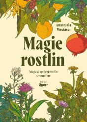 Magie rostlin - Magické spojení rostlin s vesmírem - Anastasia Mostacci - Esoterika a duchovno Magie rostlin