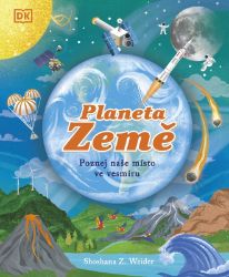Planeta Země - Poznej naše místo ve vesmíru Planeta Země - Poznej naše místo ve vesmíru