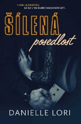 Šílená posedlost - Danielle Lori - Erotické romány Šílená posedlost