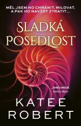 Sladká posedlost - Katee Robert - Erotické romány Sladká posedlost