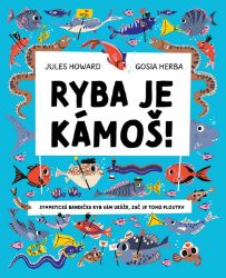 Ryba je kámoš - Jules Howard - Encyklopedie pro děti Ryba je kámoš