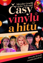 Časy vinylů a hitů - Pěvecké hvězdy osmdesátých let - Miroslav Graclík,Václav Nekvapil - Zpěváci a zpěvačky Časy vinylů a hitů: Pěvecké hvězdy osmdesátých let