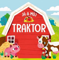 Já a můj traktor - Jing Lau - Leporela pro děti Já a můj traktor