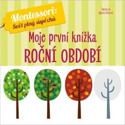 Montessori Moje první knížka Roční období - Agnese Baruzzi - Montessori knihy pro děti Montessori Moje první knížka Roční období