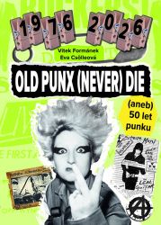 Old Punx (Never) Die: 50 let punku - Vítek Formánek,Eva Csölleová - Divadlo a film Old Punx (Never) Die: 50 let punku