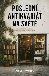 Poslední antikvariát na světě - Adam Pýcha - Česká a slovenská beletrie Poslední antikvariát na světě