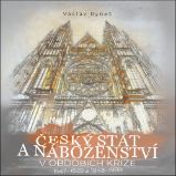 Český stát a náboženství v obdobích krize 1547-1620 a 1948-1989 - Václav Ryneš - Literatura faktu Český stát a náboženství v obdobích krize 1547-1620 a 1948-1989