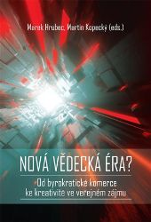 Nová vědecká éra? - Od byrokratické komerce ke kreativitě ve veřejném zájmu Nová vědecká éra? - Od byrokratické komerce ke kreativitě ve veřejném zájmu