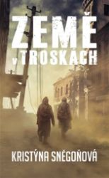 Země v troskách - Kristýna Sněgoňová - Česká a slovenská fantasy Země v troskách