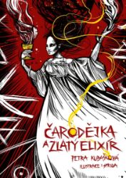 Čarodějka a zlatý elixír - Petra Kubašková - Dobrodružné knihy pro děti Čarodějka a zlatý elixír