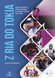 Z Ria do Tokia - Paralympiády, deaflympiády a Global Games 2017-2021 - David Soeldner - Sport Z Ria do Tokia - Paralympiády, deaflympiády a Global Games 2017-2021