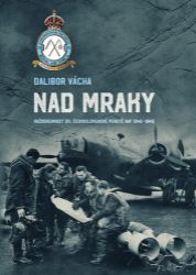 Nad mraky - Každodennost 311. československé perutě RAF 1940-1945 - Dalibor Vácha - Druhá světová válka Nad mraky - Každodennost 311. československé perutě RAF 1940-1945