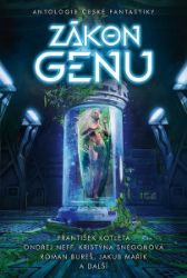 Zákon genu - Antologie české fantastiky - Lucie Lukačovičová,Roman Bureš,Dalibor Vácha,Martin Paytok,Jakub Mařík,Kristýna Sněgoňová,Pavel Fritz,Jan Kotouč,František Kotleta,Michaela Merglová,Ondřej Neff,Jan Hlávka,Lukáš Vavrečka,David Šenk,Julie Nováková,Tomáš Petrásek,Leoš Kyša - Česká a slovenská sci-fi Zákon genu - Antologie české fantastiky