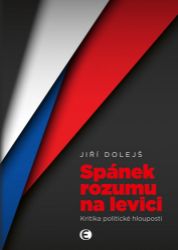 Spánek rozumu na levici - Kritika politické hlouposti Spánek rozumu na levici - Kritika politické hlouposti