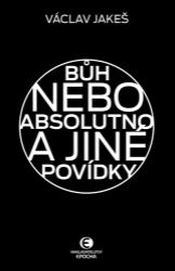 Bůh nebo absolutno a jiné povídky Bůh nebo absolutno a jiné povídky
