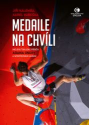Medaile na chvíli - (Nejen) tokijský příběh Adama Ondry a sportovního lezení Medaile na chvíli - (Nejen) tokijský příběh Adama Ondry a sportovního lezení
