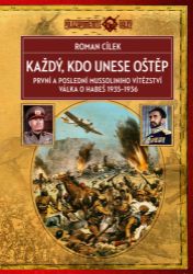Každý, kdo unese oštěp - První a poslední Mussoliniho vítězství, válka o Habeš 1935-1936 - Roman Cílek - Druhá světová válka Každý, kdo unese oštěp - První a poslední Mussoliniho vítězství, válka o Habeš 1935-1936