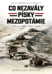 Co nezavály písky Mezopotámie - Češi a Irák 1990–2020 Co nezavály písky Mezopotámie - Češi a Irák 1990–2020