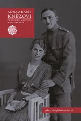 Anna a Karel Knězovi - Příběh českého četníka a sudetské Němky Anna a Karel Knězovi - Příběh českého četníka a sudetské Němky