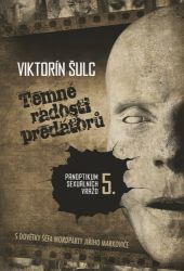 Temné radosti predátorů - Panoptikum sexuálních vražd 5. Temné radosti predátorů - Panoptikum sexuálních vražd 5.