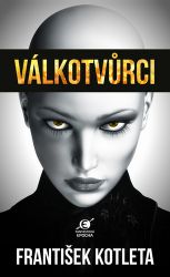 Válkotvůrci - František Kotleta - Sci-fi Válkotvůrci