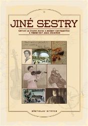 Jiné sestry - Břetislav Ditrych - Biografie a autobiografie Jiné sestry - Úryvky ze života Marie a Boženy Heritesových a všední dny Jana Zrzavého