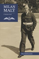 Milan Malý - Z Tobruku k RAF - Dita Edelmanová - Literatura faktu Milan Malý - Z Tobruku k RAF