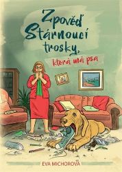 Zpověď stárnoucí trosky, která má psa Zpověď stárnoucí trosky, která má psa