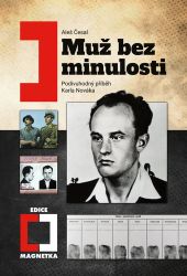 Muž bez minulosti - Podivuhodný příběh Karla Nováka Muž bez minulosti - Podivuhodný příběh Karla Nováka