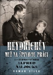 Heydrichův muž na špinavou práci SS-Sturmbannführer Alfred Naujocks - Roman Cílek - Literatura faktu Heydrichův muž na špinavou práci SS-Sturmbannführer Alfred Naujocks