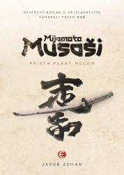 Mijamoto Musaši - Příběh psaný mečem Mijamoto Musaši - Příběh psaný mečem