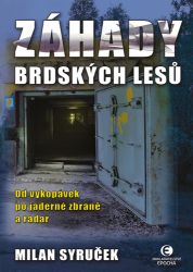 Záhady brdských lesů - Od vykopávek po jaderné zbraně a radar - Milan Syruček - Esoterika a duchovno Záhady brdských lesů - Od vykopávek po jaderné zbraně a radar