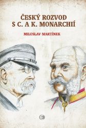 Český rozvod s c. a k. monarchií Český rozvod s c. a k. monarchií