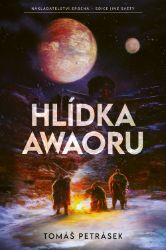 Hlídka Awaoru - Tomáš Petrásek - Fantasy, sci-fi Hlídka Awaoru