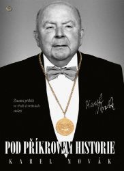Pod příkrovem historie - Životní příběh ve třech čtvrtinách století - Karel Novák - Biografie a autobiografie Pod příkrovem historie - Životní příběh ve třech čtvrtinách století