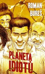 Planeta idiotů - Roman Bureš - Sci-fi Planeta idiotů